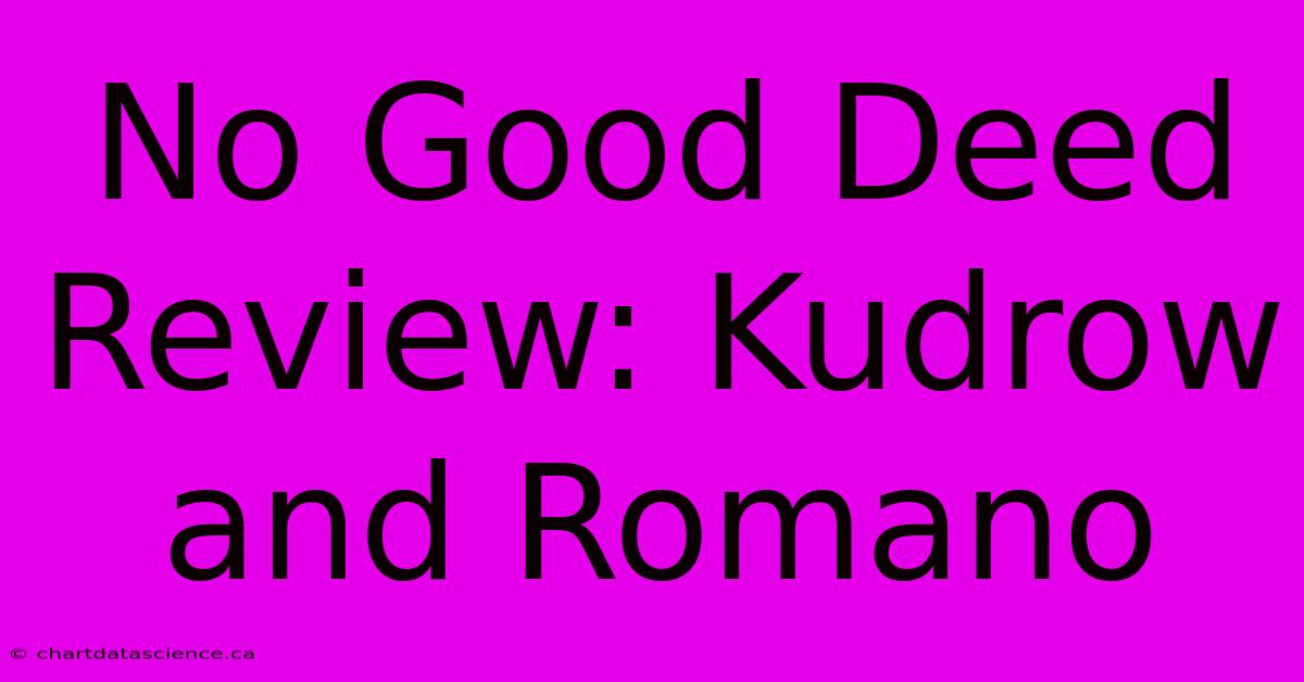 No Good Deed Review: Kudrow And Romano