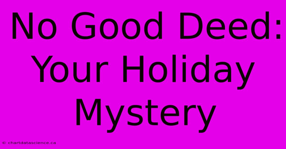 No Good Deed: Your Holiday Mystery