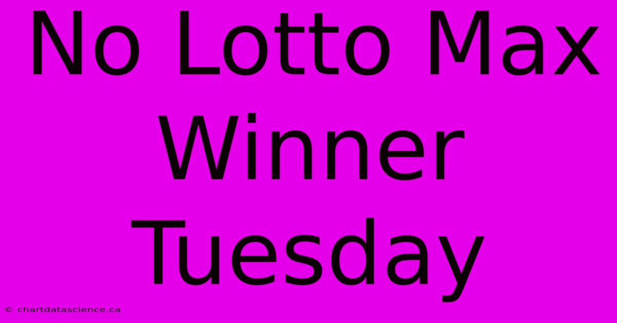 No Lotto Max Winner Tuesday