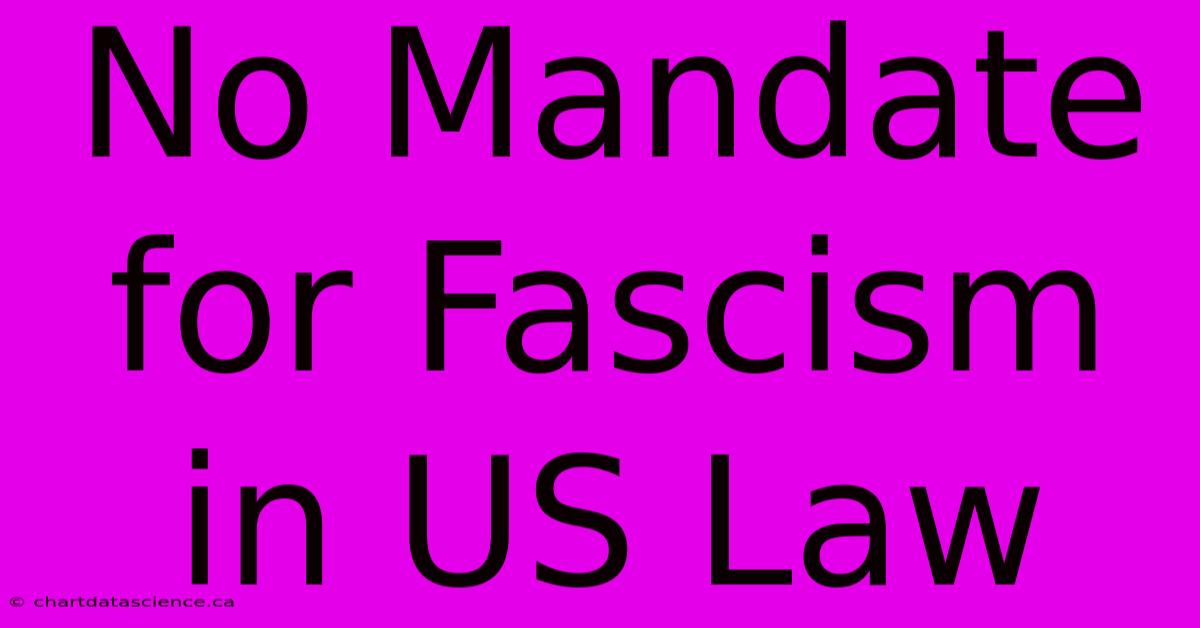 No Mandate For Fascism In US Law