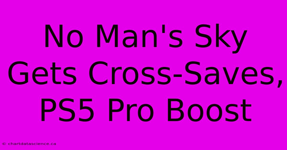 No Man's Sky Gets Cross-Saves, PS5 Pro Boost