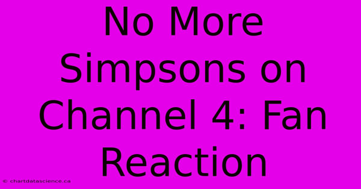 No More Simpsons On Channel 4: Fan Reaction