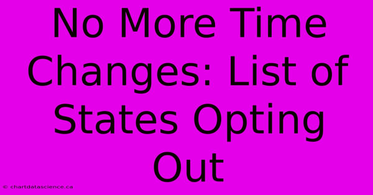 No More Time Changes: List Of States Opting Out 