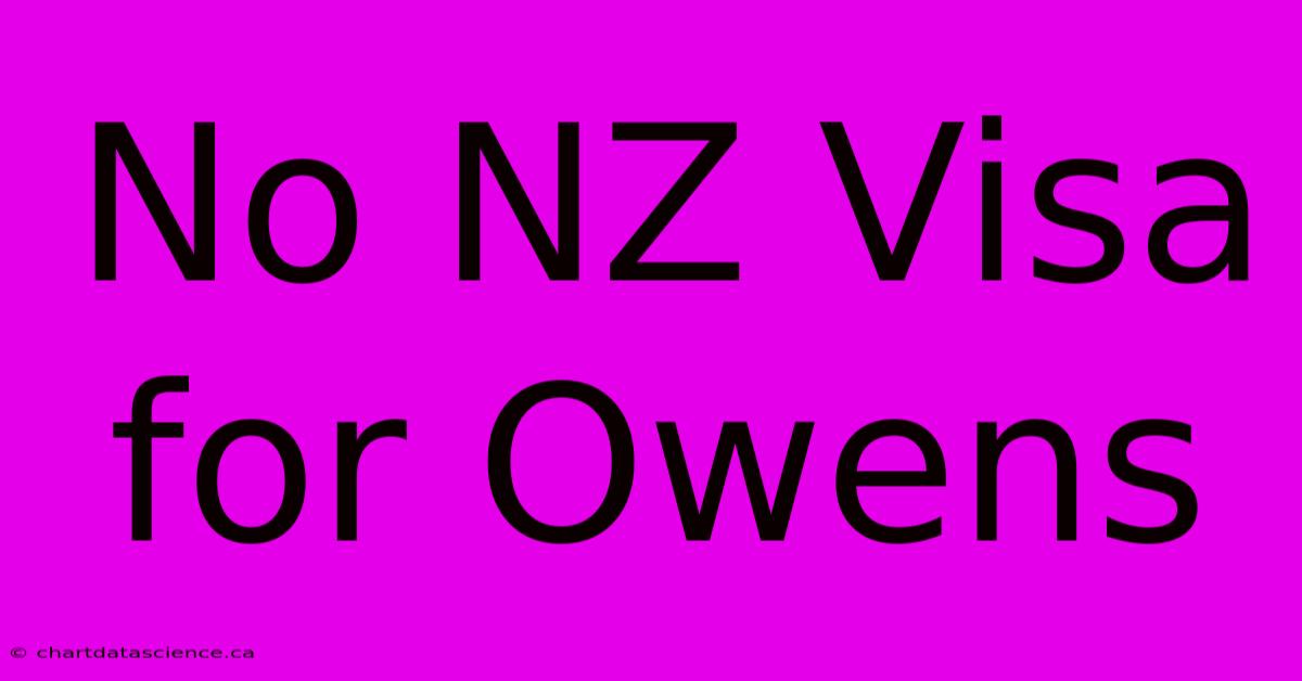 No NZ Visa For Owens