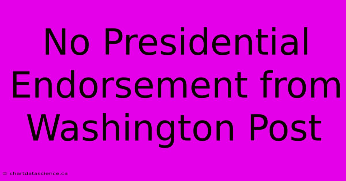 No Presidential Endorsement From Washington Post