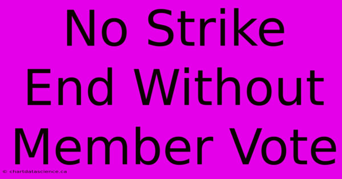 No Strike End Without Member Vote