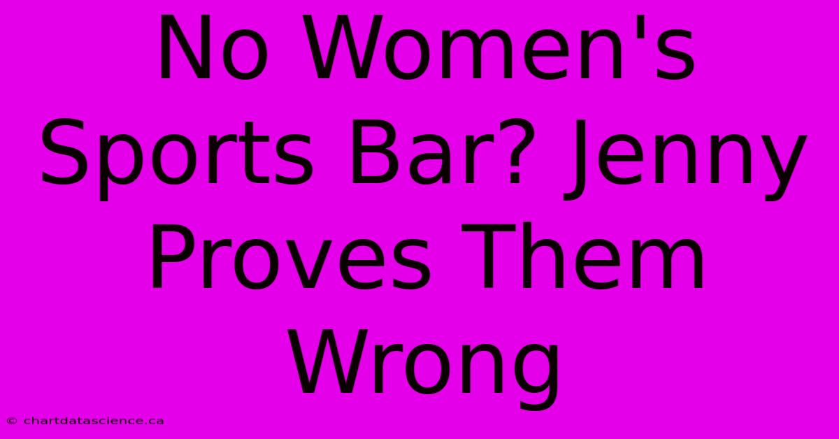 No Women's Sports Bar? Jenny Proves Them Wrong