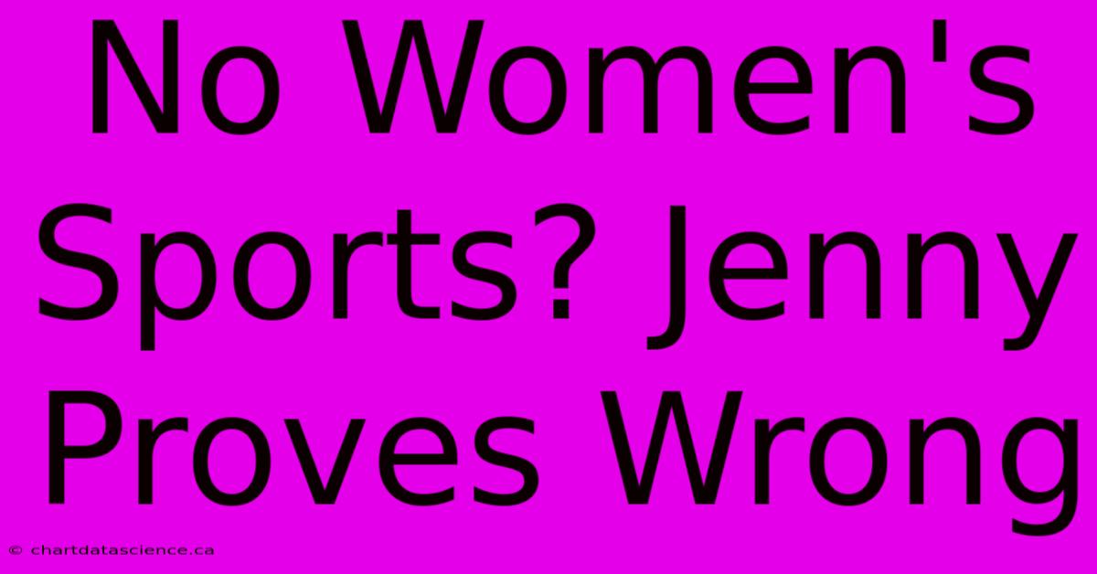 No Women's Sports? Jenny Proves Wrong