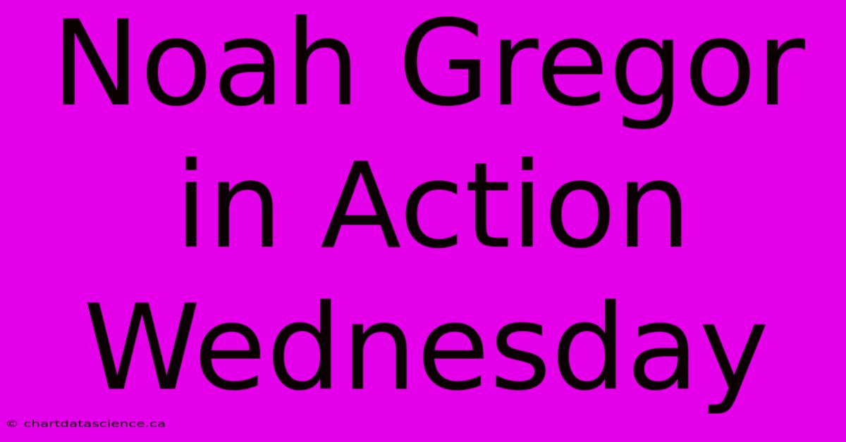 Noah Gregor In Action Wednesday