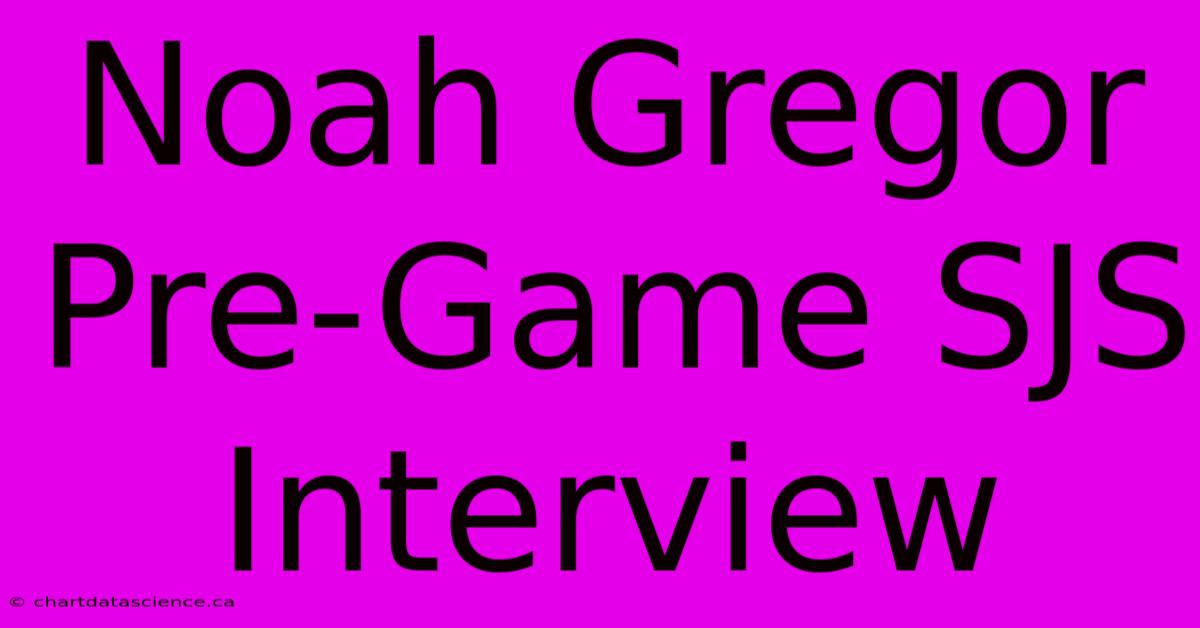 Noah Gregor Pre-Game SJS Interview