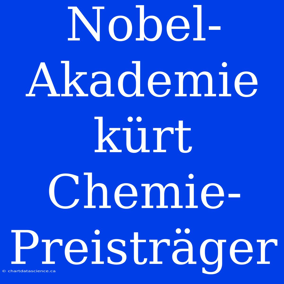 Nobel-Akademie Kürt Chemie-Preisträger