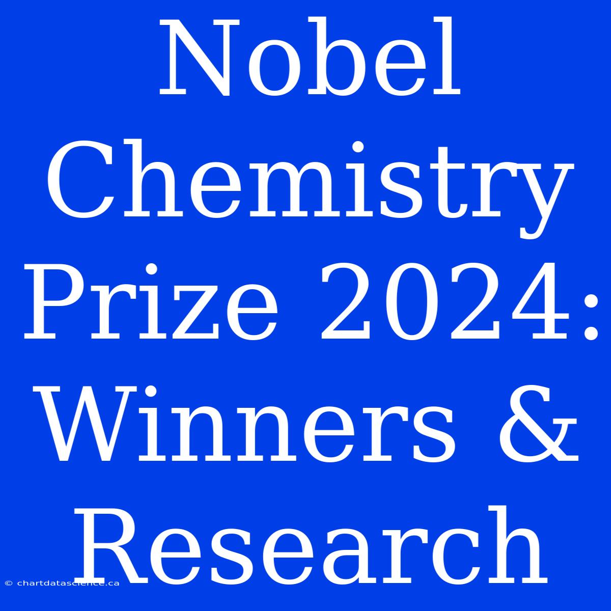 Nobel Chemistry Prize 2024: Winners & Research