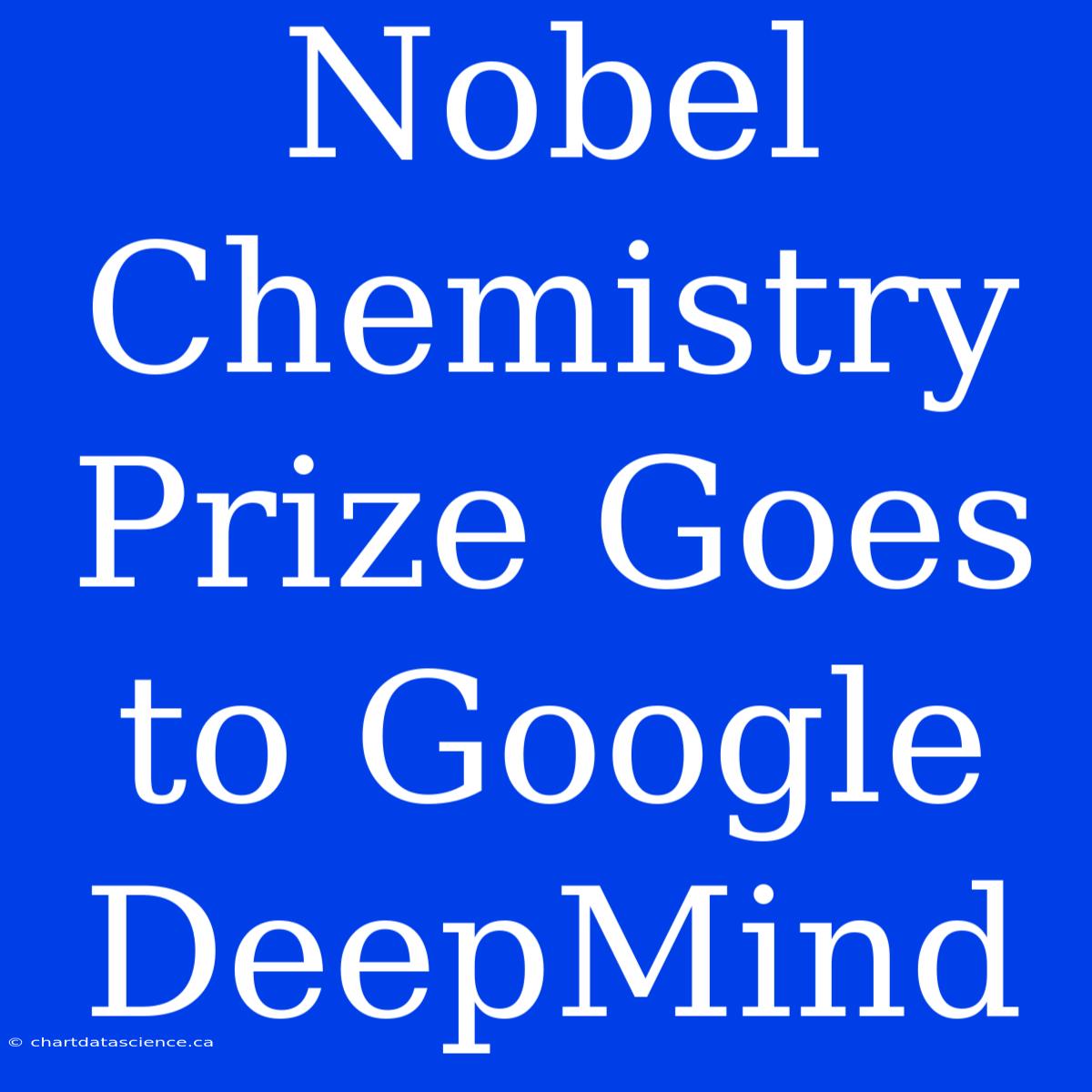 Nobel Chemistry Prize Goes To Google DeepMind