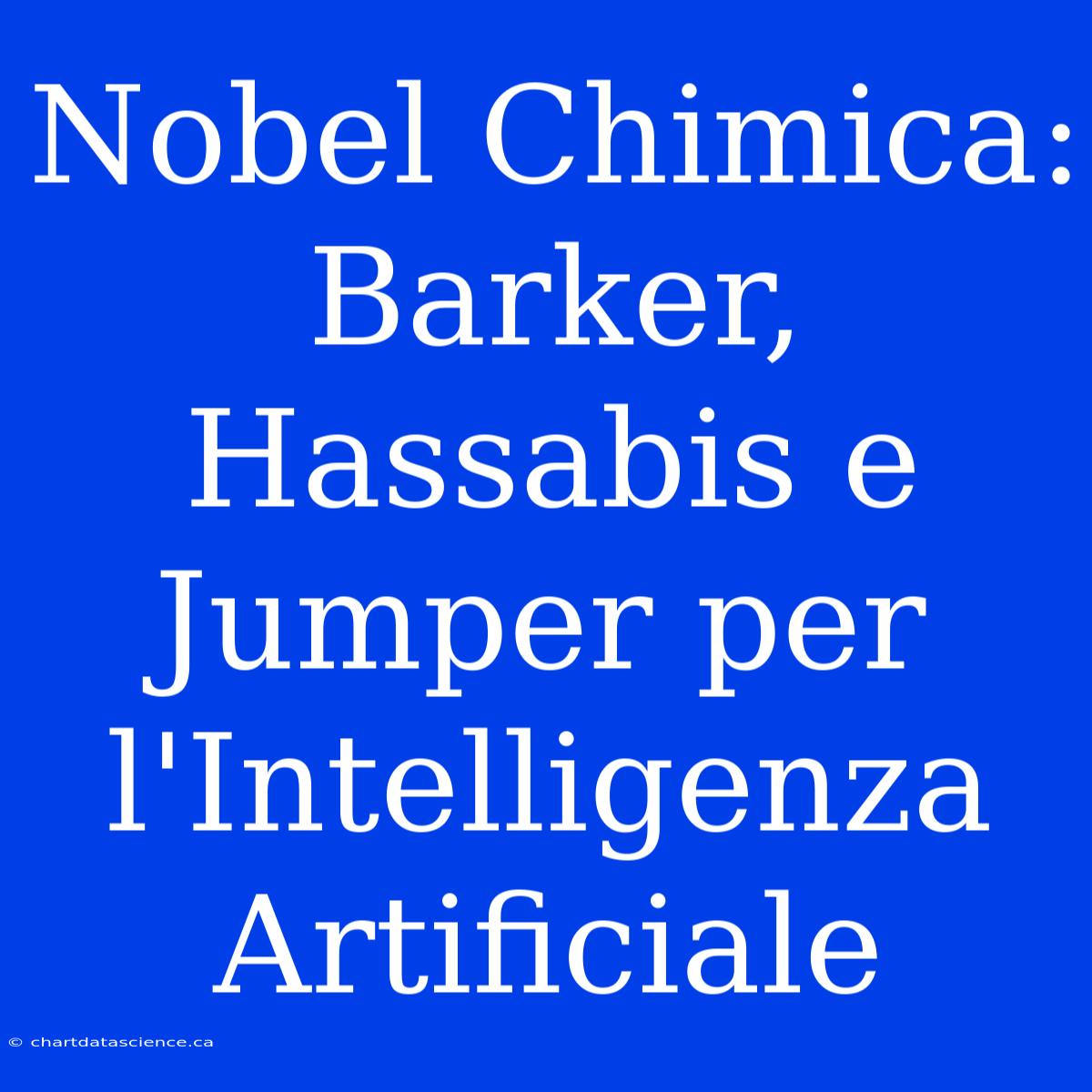 Nobel Chimica: Barker, Hassabis E Jumper Per L'Intelligenza Artificiale