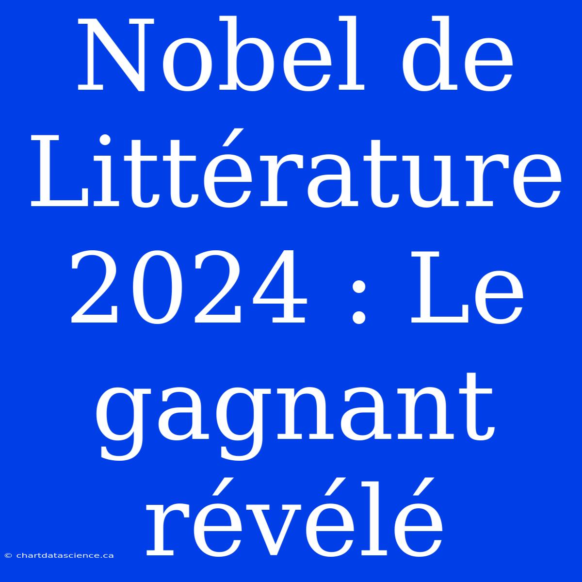 Nobel De Littérature 2024 : Le Gagnant Révélé