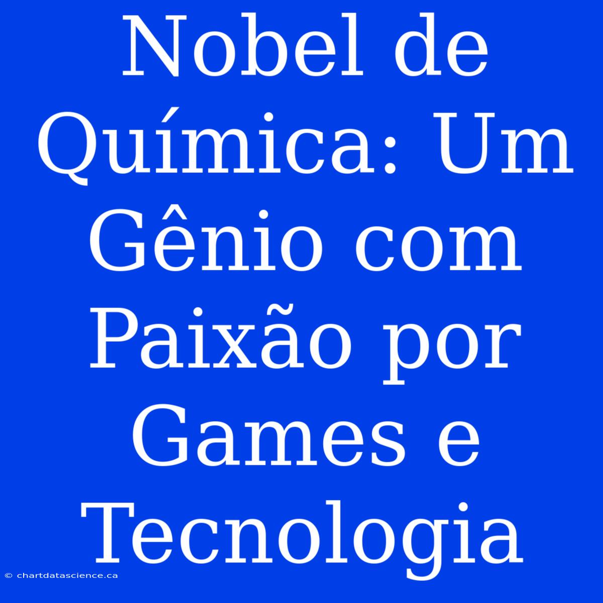 Nobel De Química: Um Gênio Com Paixão Por Games E Tecnologia