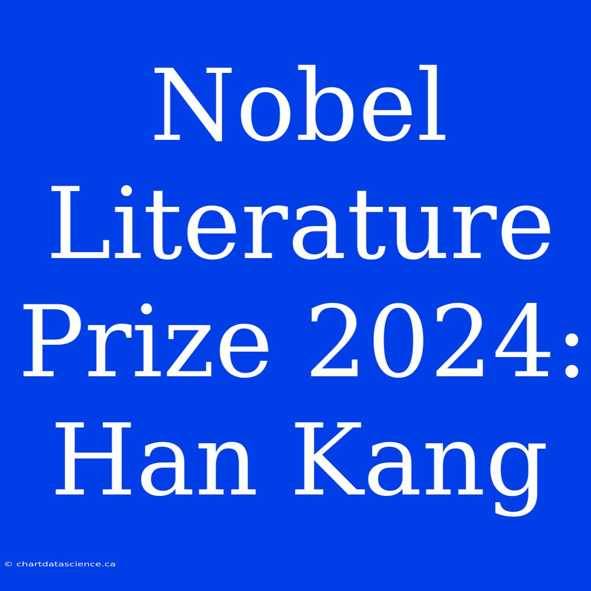 Nobel Literature Prize 2024: Han Kang