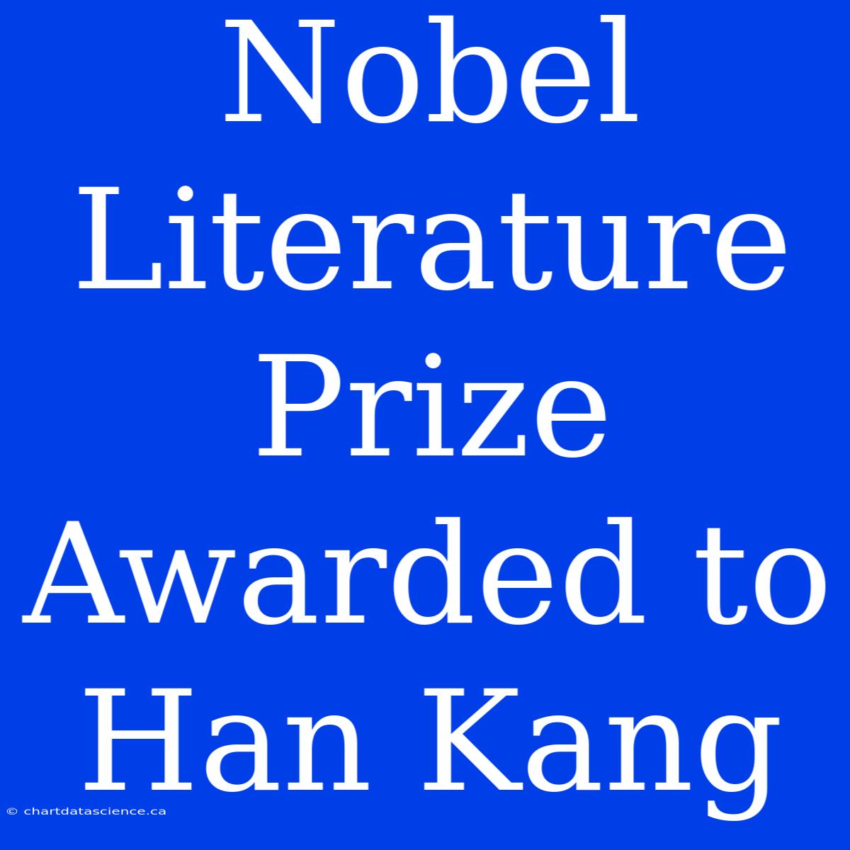 Nobel Literature Prize Awarded To Han Kang