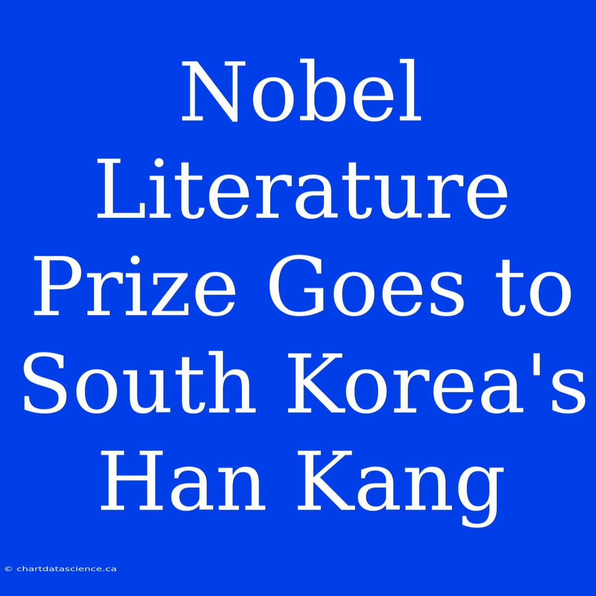 Nobel Literature Prize Goes To South Korea's Han Kang