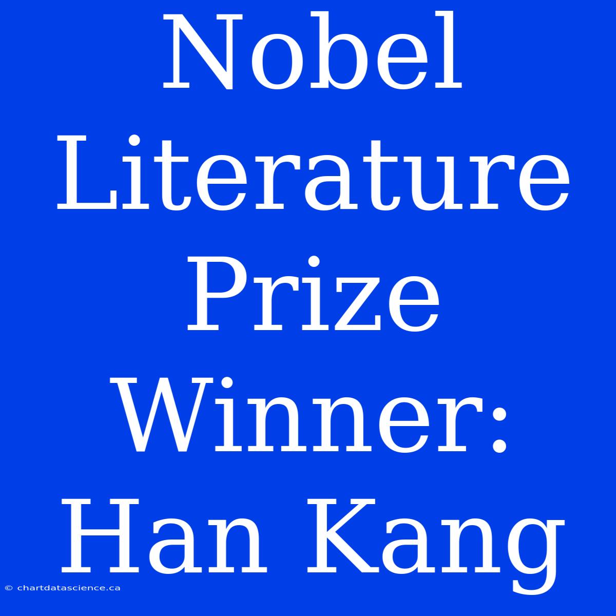 Nobel Literature Prize Winner: Han Kang