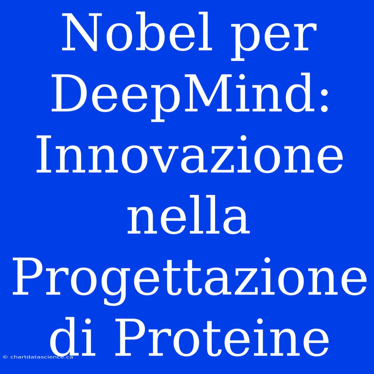 Nobel Per DeepMind: Innovazione Nella Progettazione Di Proteine