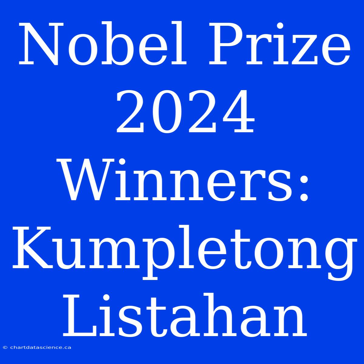 Nobel Prize 2024 Winners: Kumpletong Listahan