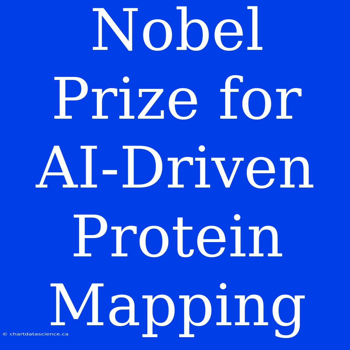 Nobel Prize For AI-Driven Protein Mapping