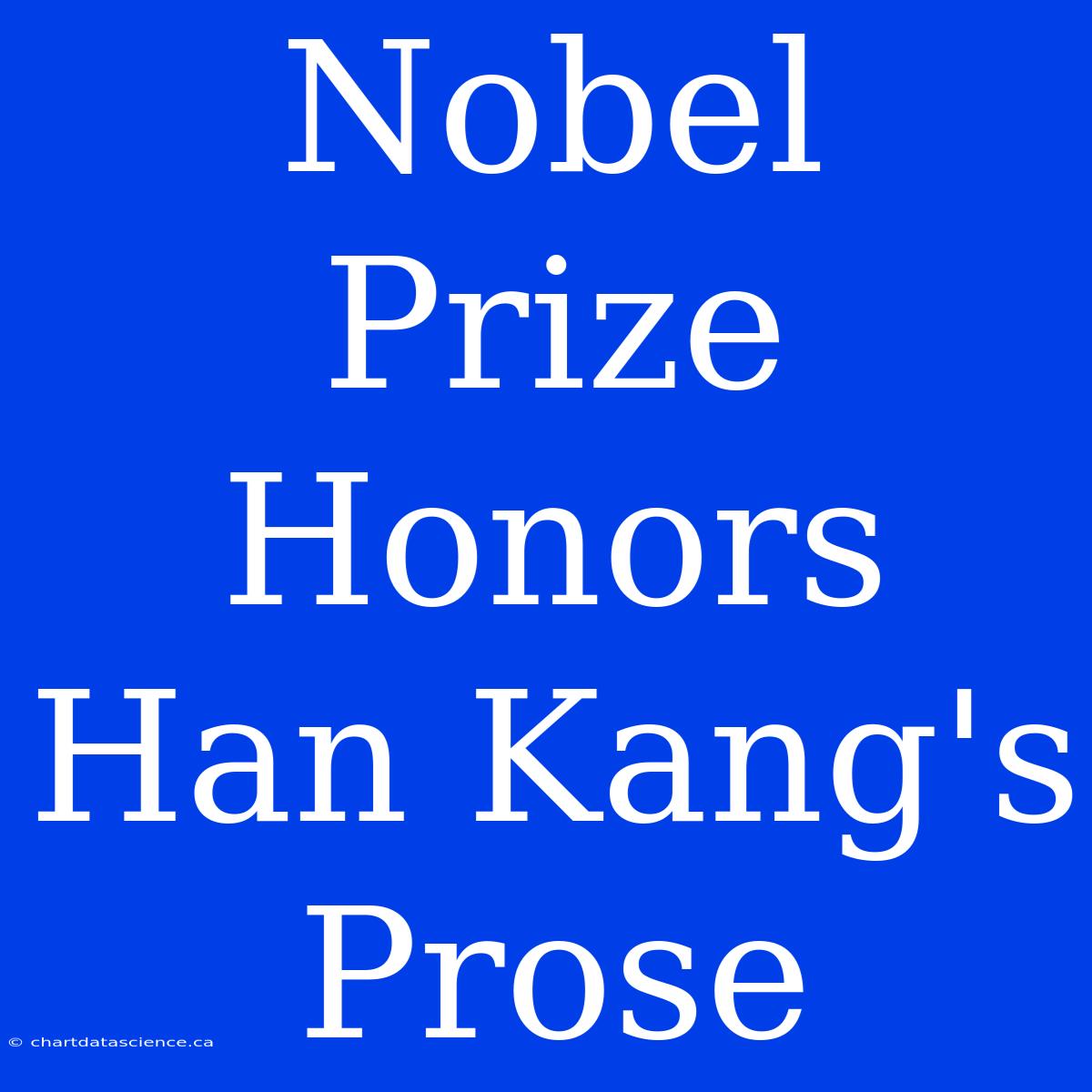 Nobel Prize Honors Han Kang's Prose