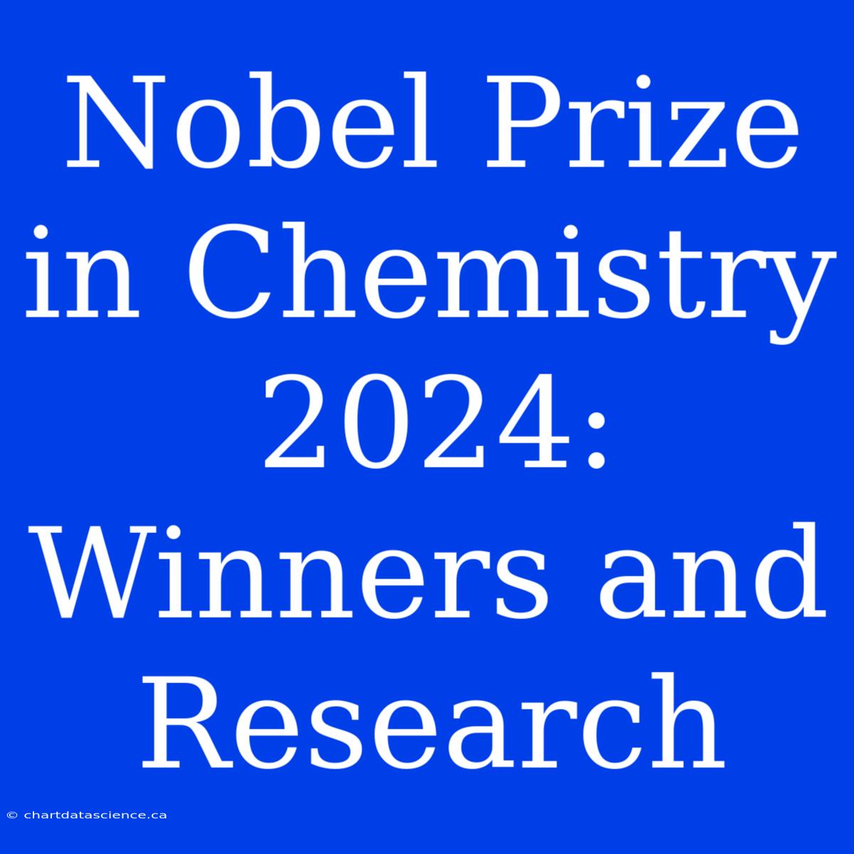 Nobel Prize In Chemistry 2024 Winners And Research