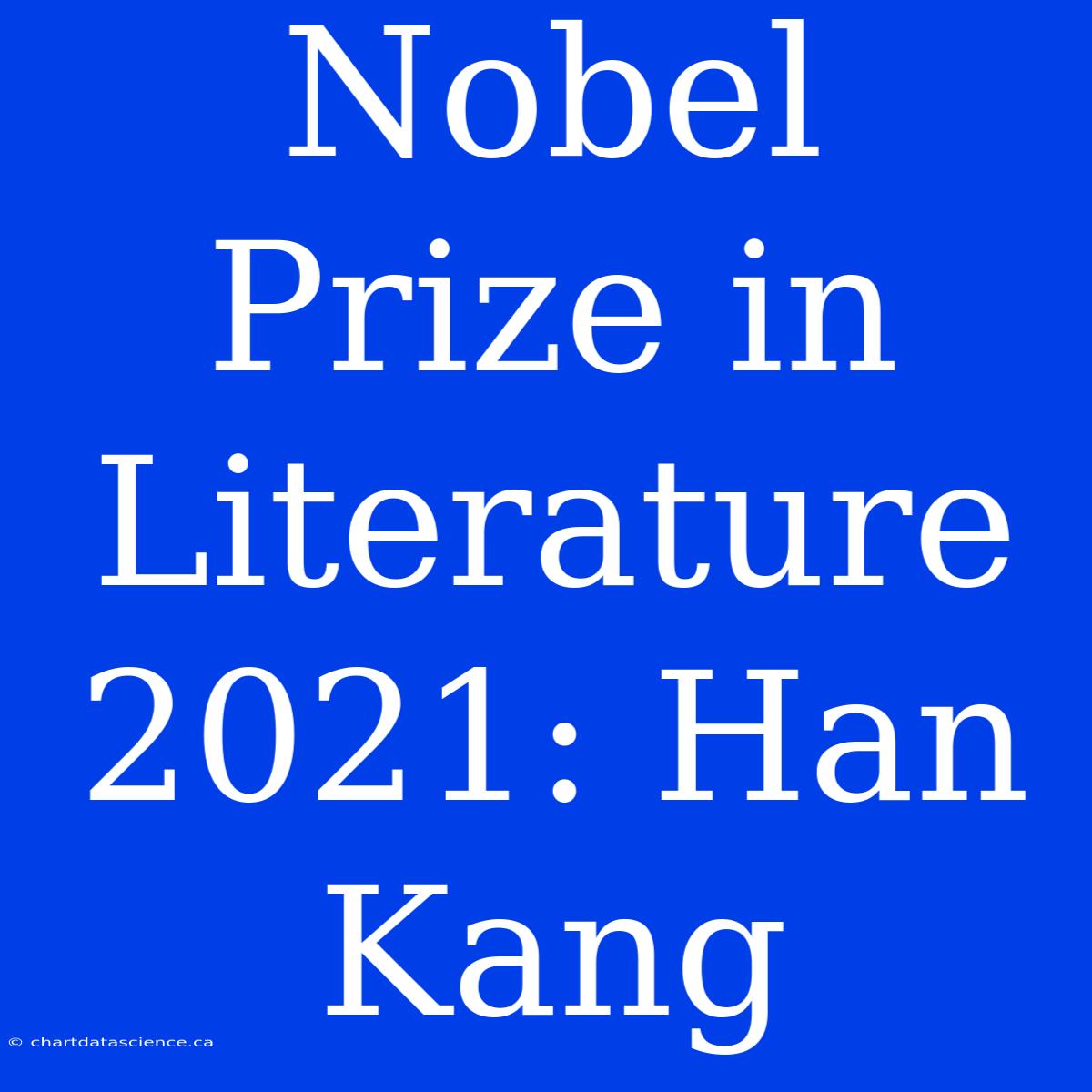 Nobel Prize In Literature 2021: Han Kang