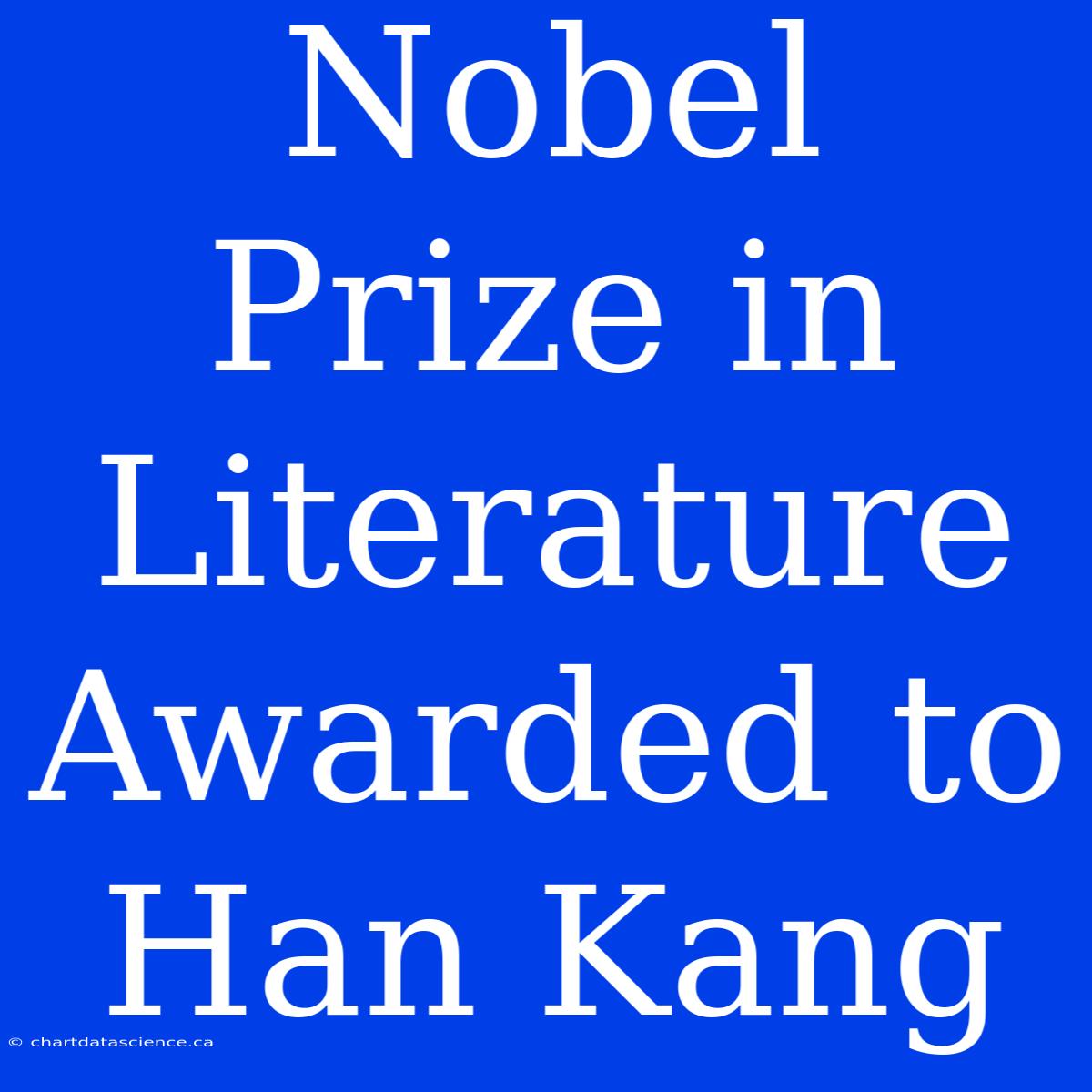 Nobel Prize In Literature Awarded To Han Kang