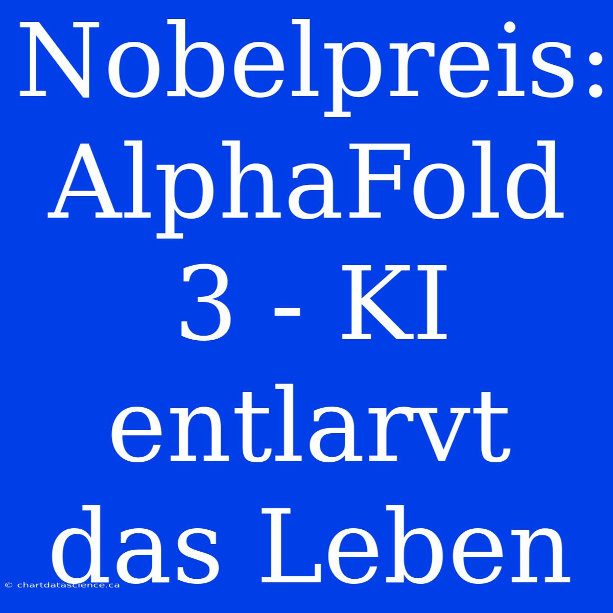 Nobelpreis: AlphaFold 3 - KI Entlarvt Das Leben