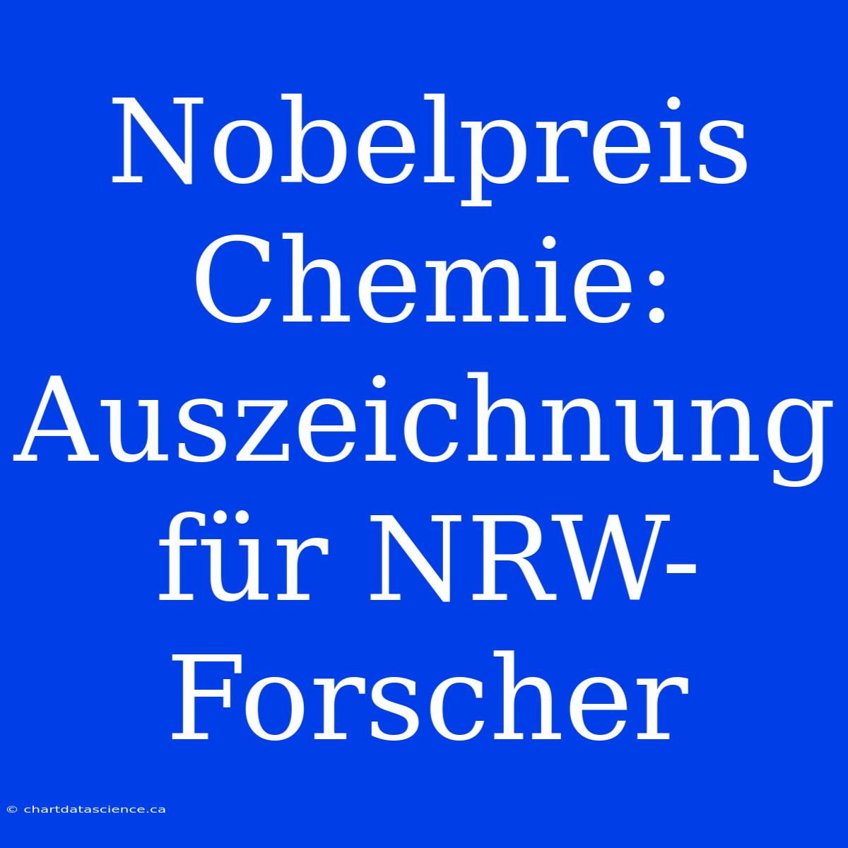 Nobelpreis Chemie: Auszeichnung Für NRW-Forscher