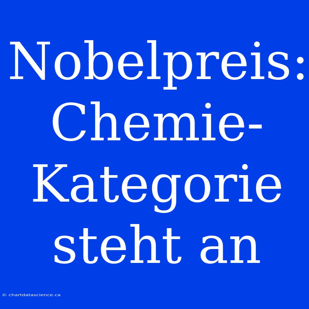 Nobelpreis: Chemie-Kategorie Steht An