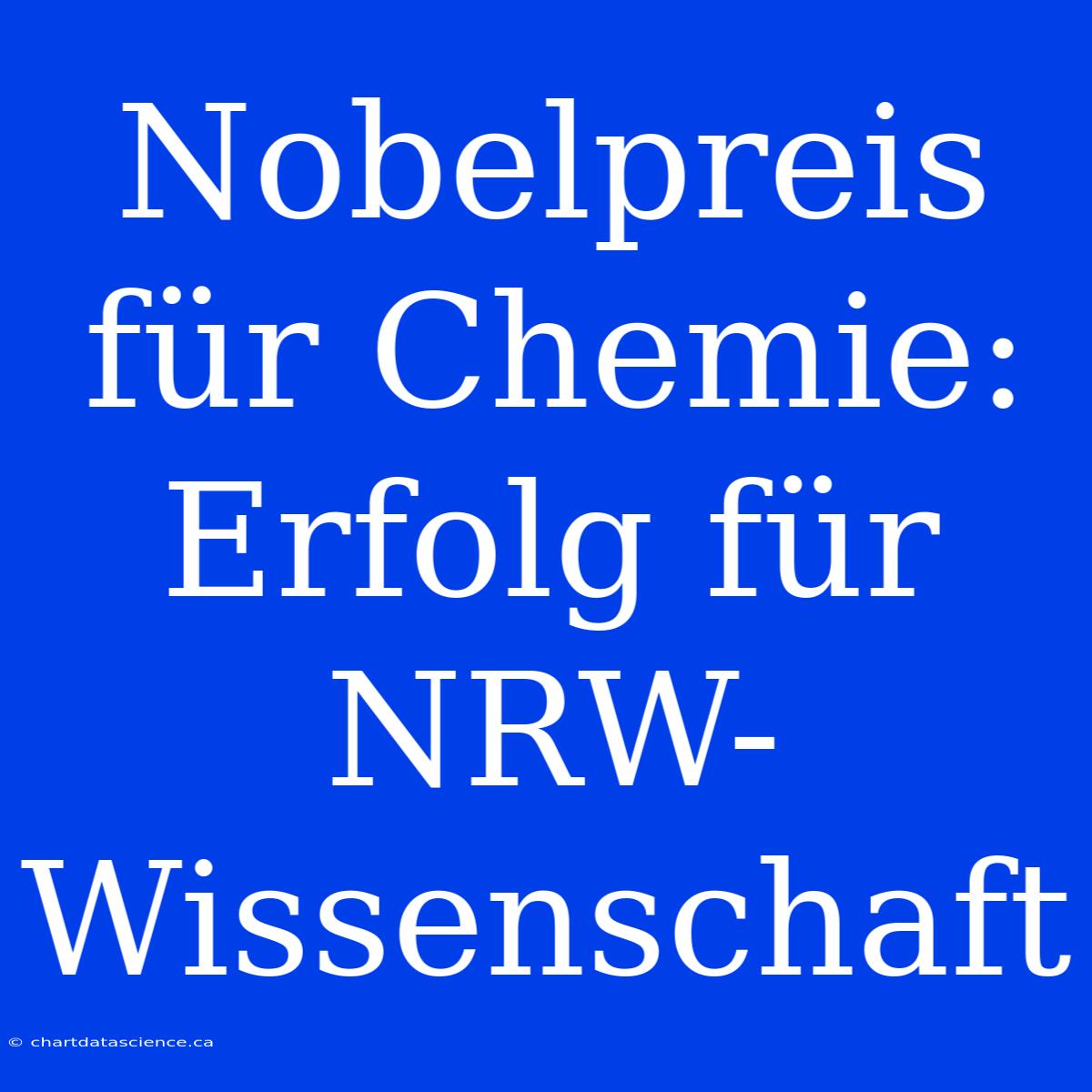 Nobelpreis Für Chemie: Erfolg Für NRW-Wissenschaft