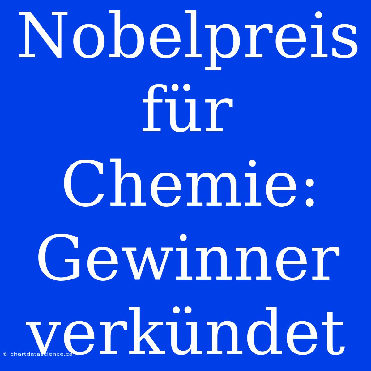 Nobelpreis Für Chemie: Gewinner Verkündet