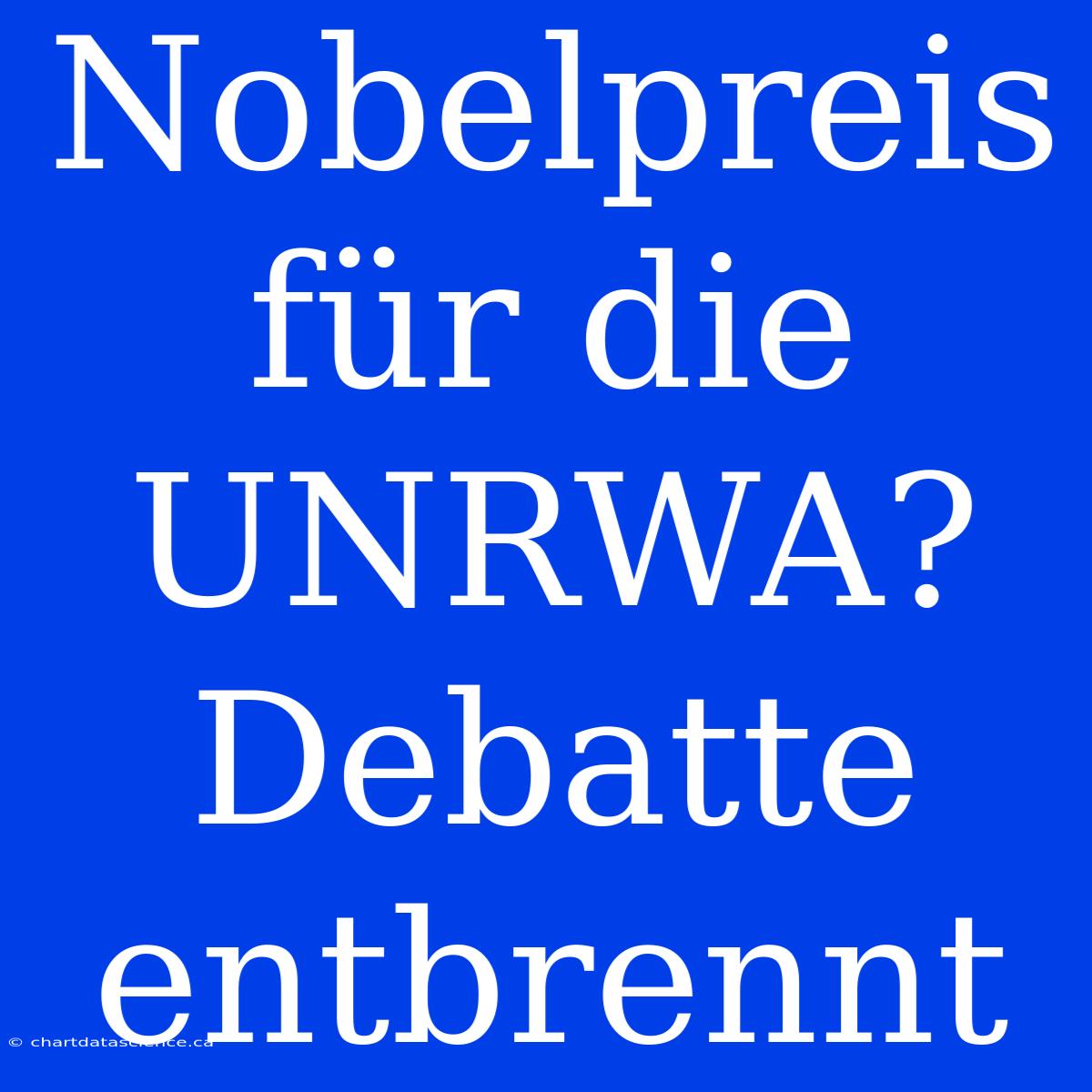 Nobelpreis Für Die UNRWA? Debatte Entbrennt