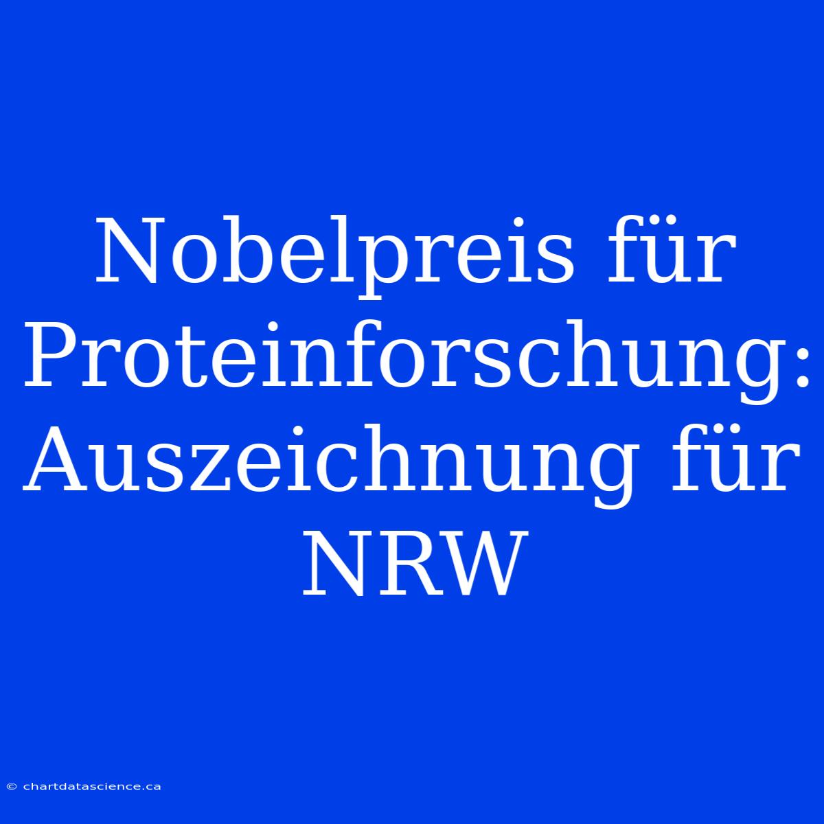 Nobelpreis Für Proteinforschung: Auszeichnung Für NRW