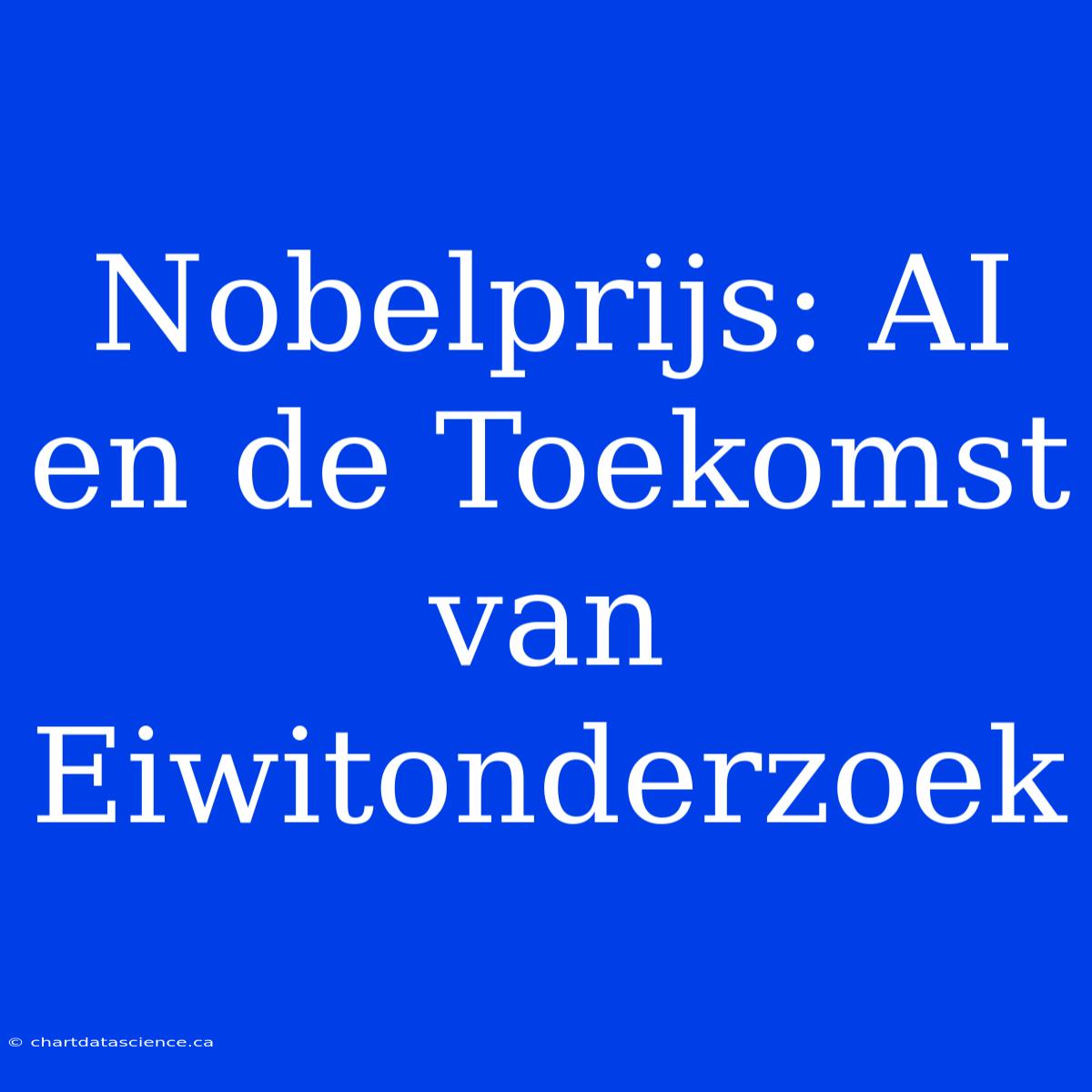 Nobelprijs: AI En De Toekomst Van Eiwitonderzoek