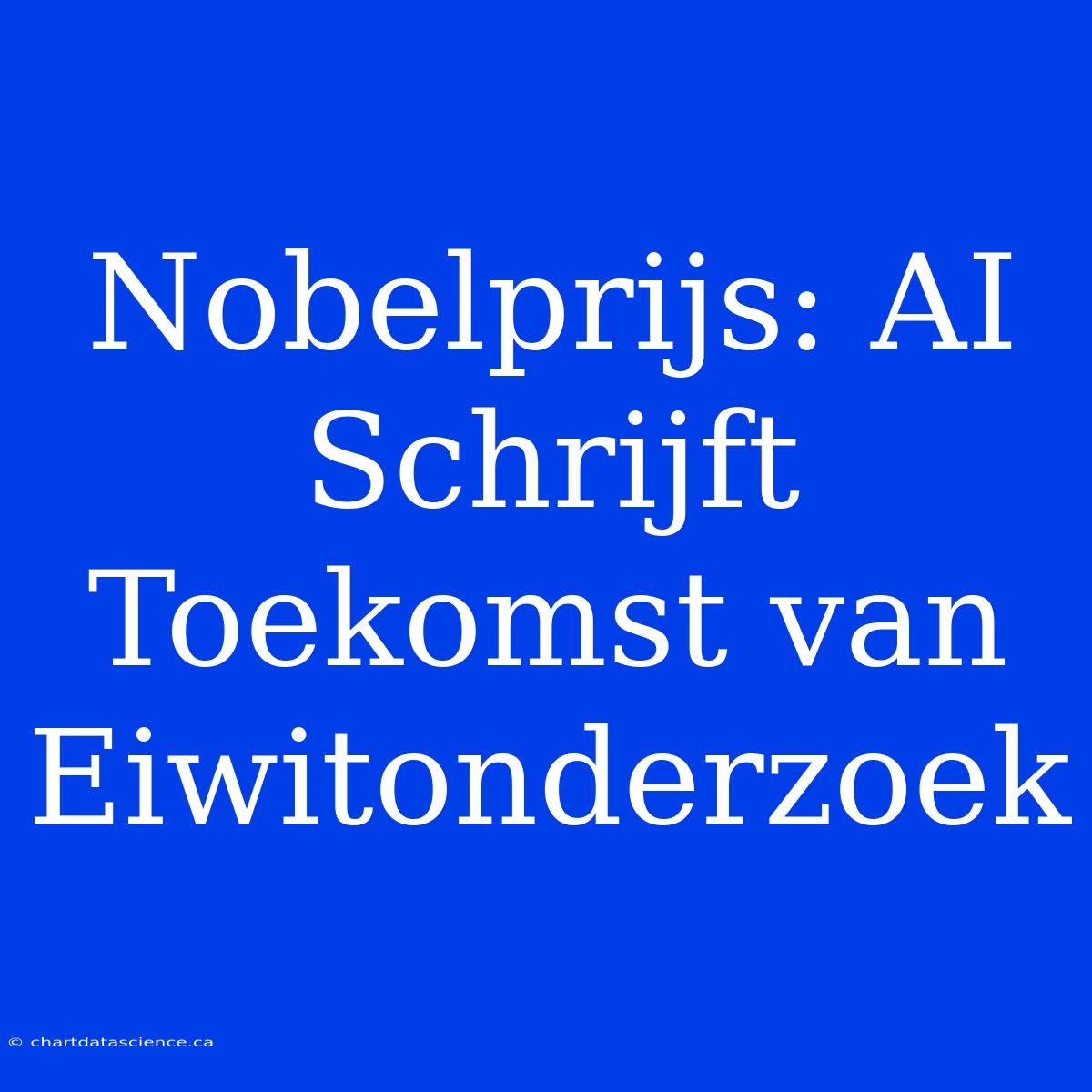 Nobelprijs: AI Schrijft Toekomst Van Eiwitonderzoek