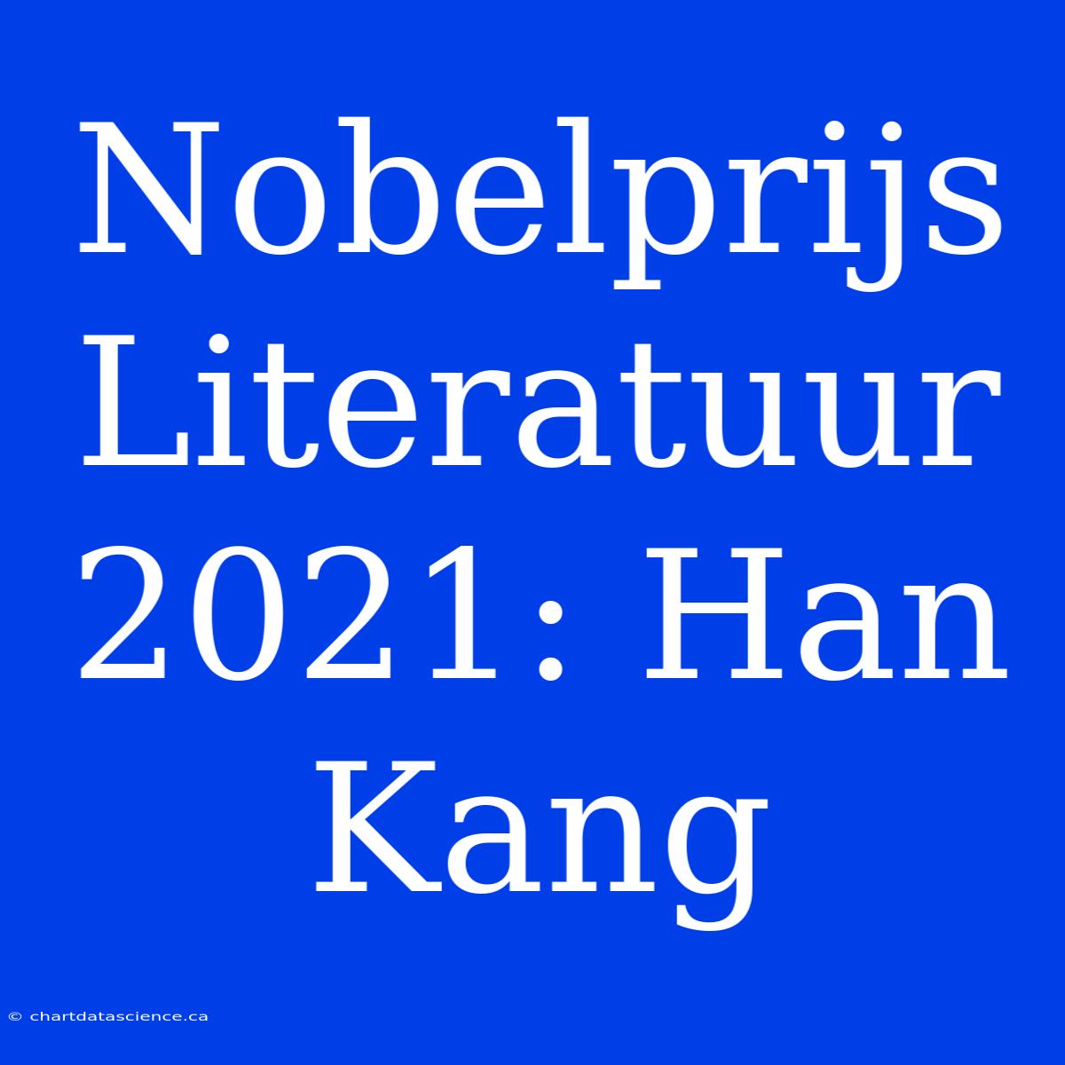 Nobelprijs Literatuur 2021: Han Kang