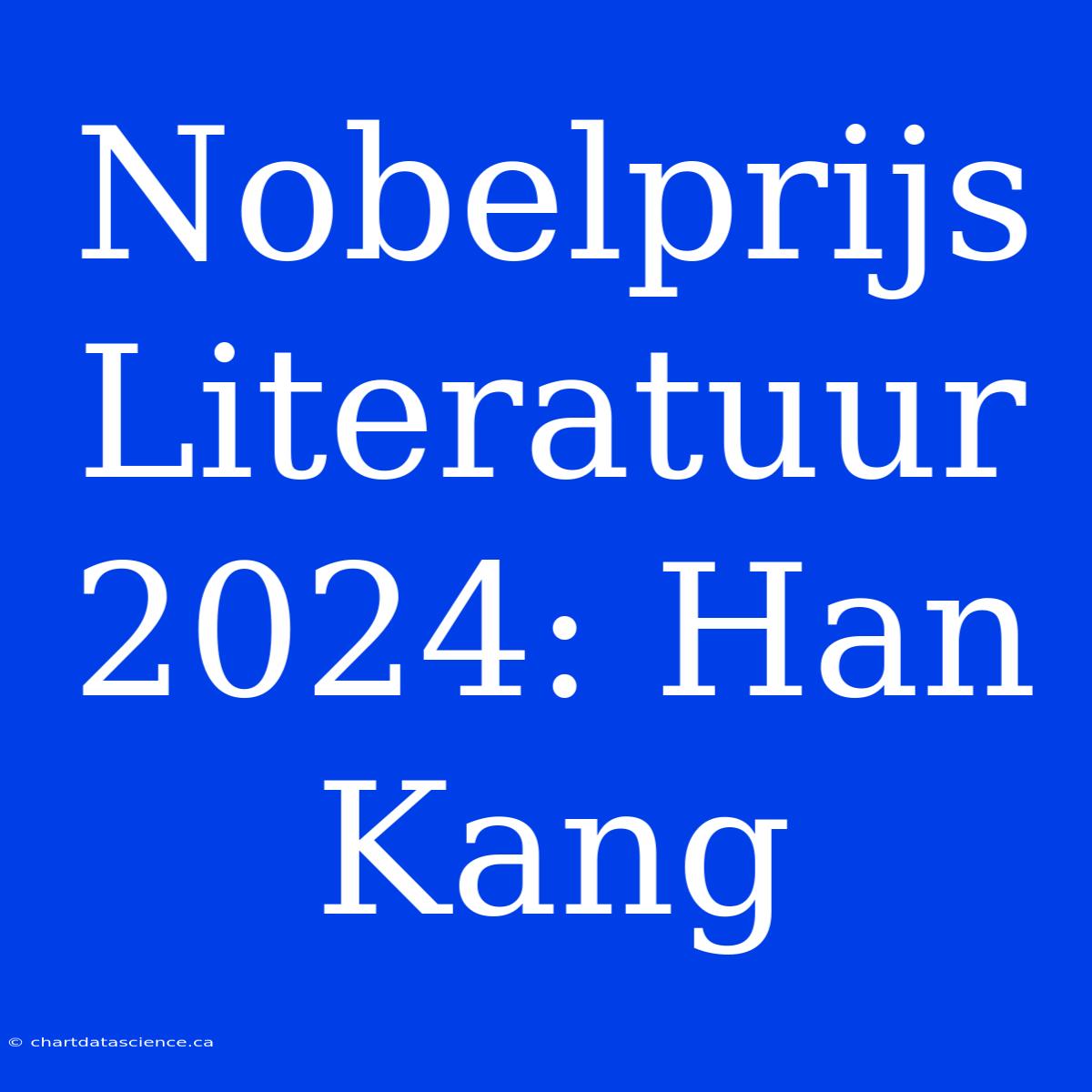 Nobelprijs Literatuur 2024: Han Kang