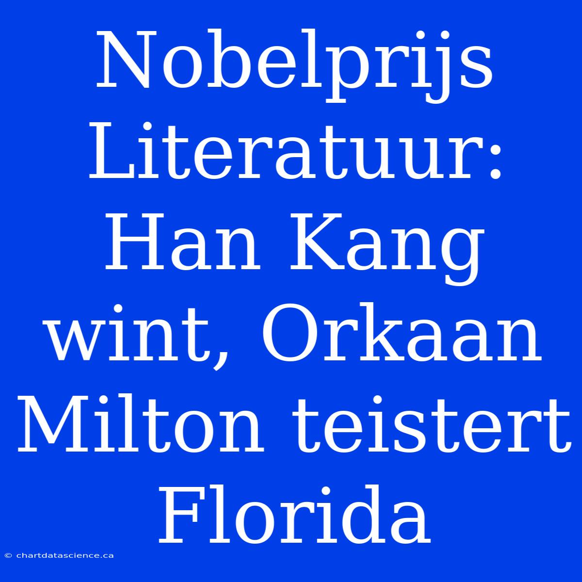 Nobelprijs Literatuur: Han Kang Wint, Orkaan Milton Teistert Florida