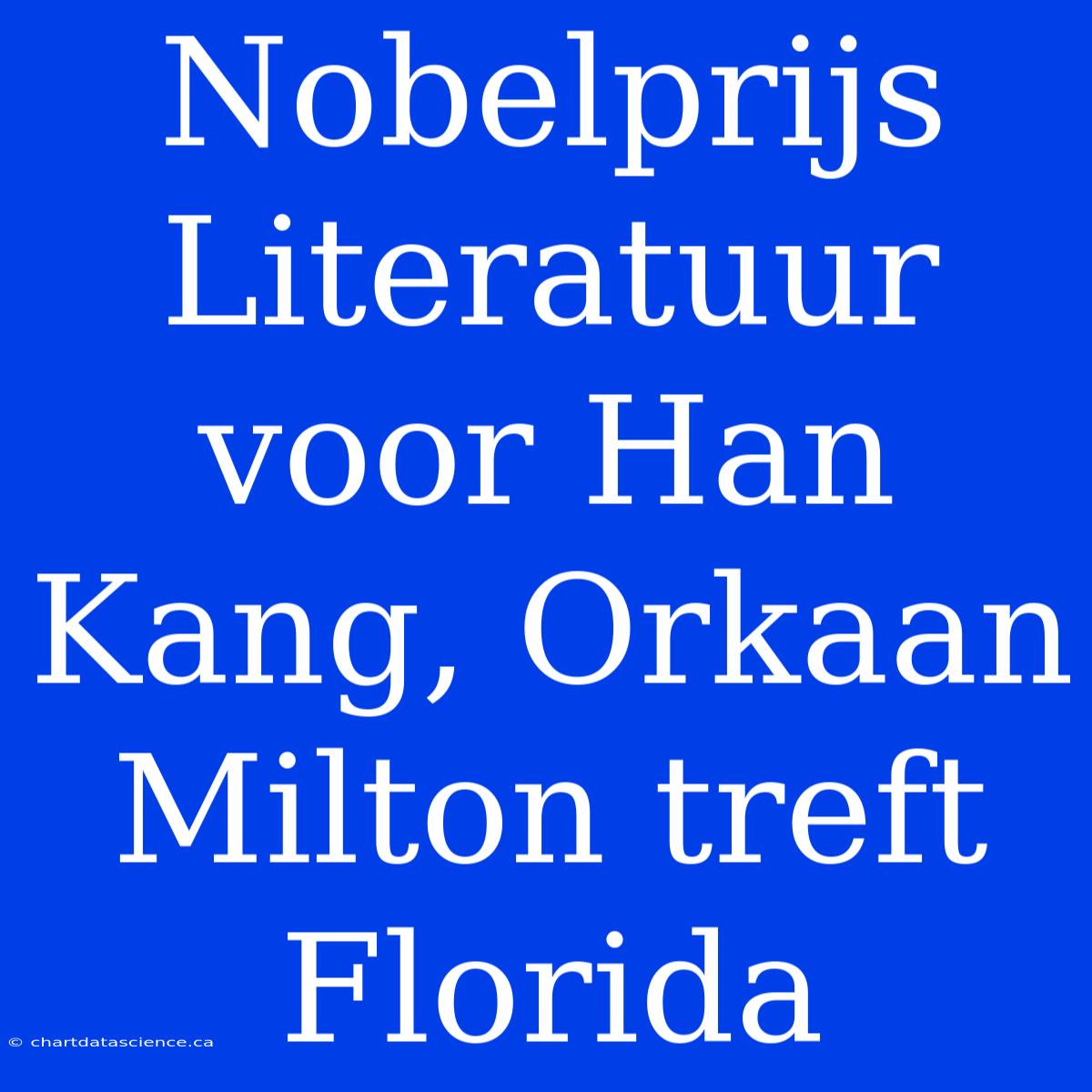 Nobelprijs Literatuur Voor Han Kang, Orkaan Milton Treft Florida