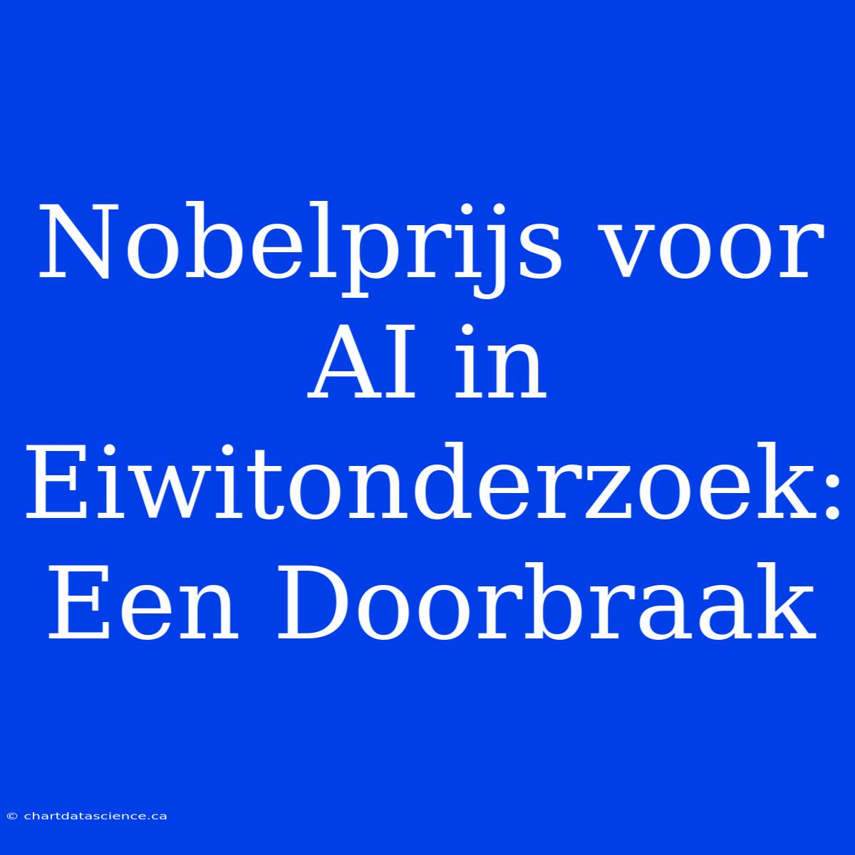 Nobelprijs Voor AI In Eiwitonderzoek: Een Doorbraak