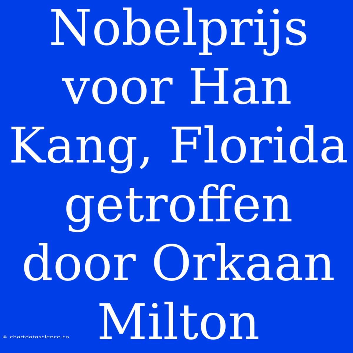 Nobelprijs Voor Han Kang, Florida Getroffen Door Orkaan Milton