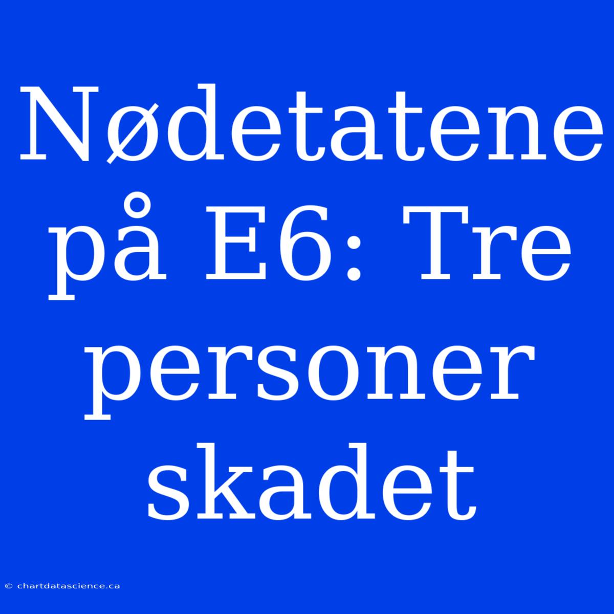 Nødetatene På E6: Tre Personer Skadet