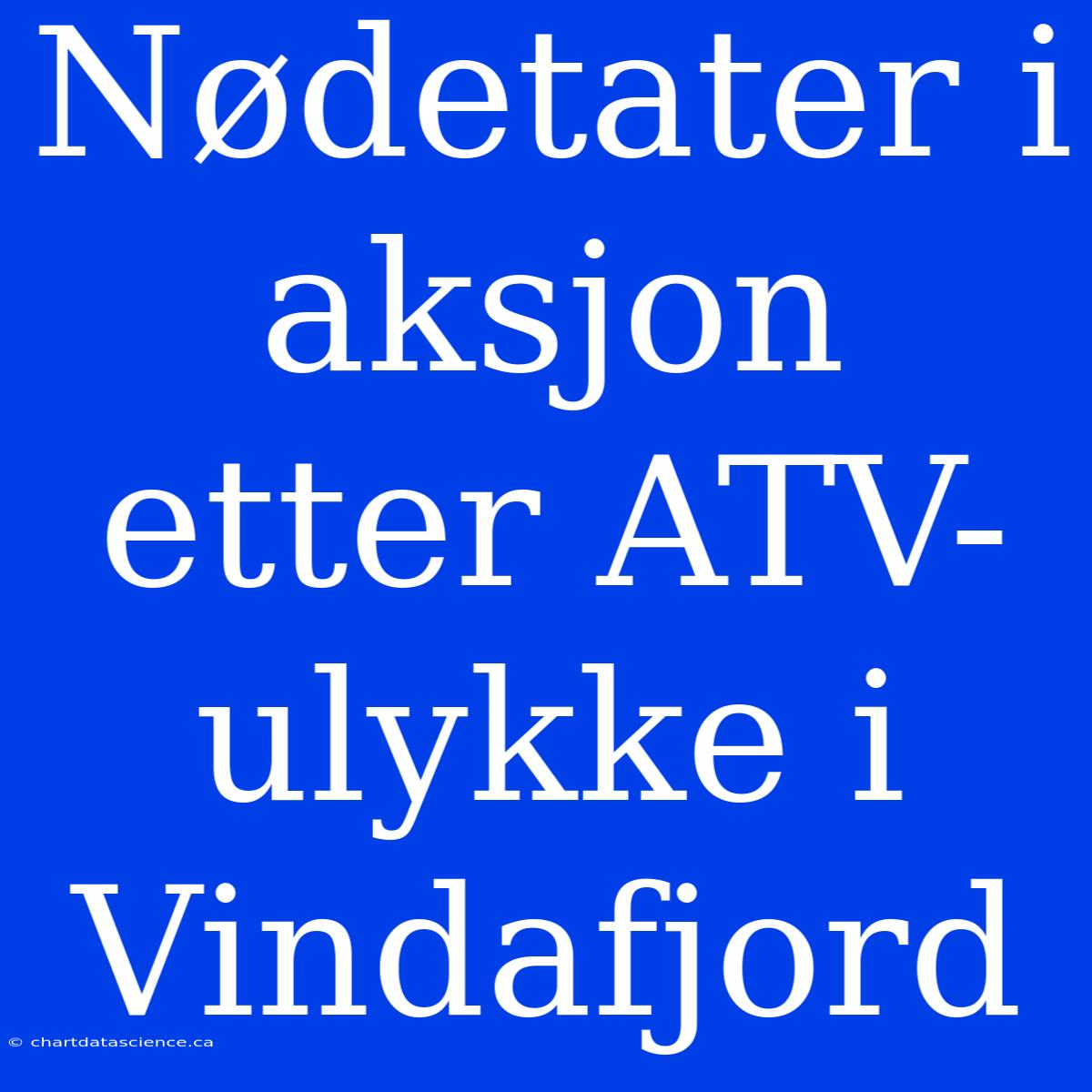 Nødetater I Aksjon Etter ATV-ulykke I Vindafjord