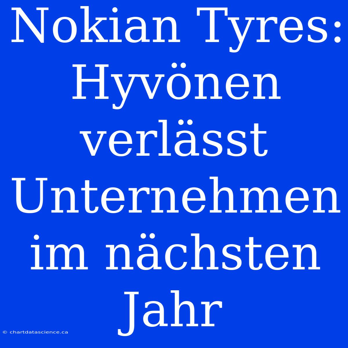 Nokian Tyres: Hyvönen Verlässt Unternehmen Im Nächsten Jahr