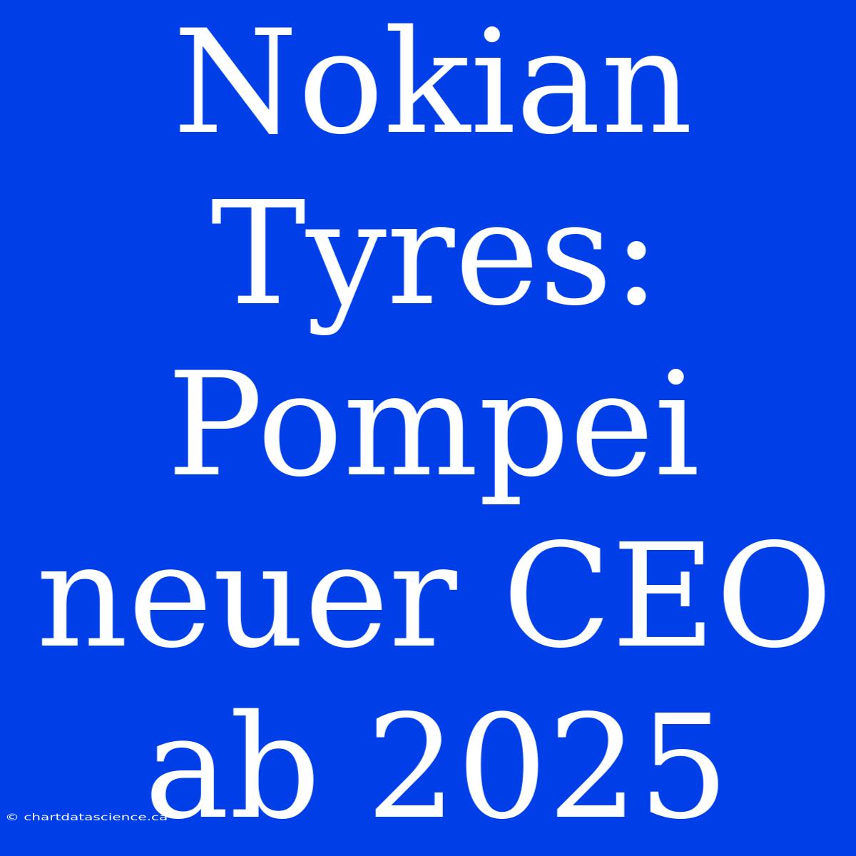 Nokian Tyres: Pompei Neuer CEO Ab 2025